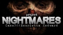 Project Nightmares Case 36: Henrietta Kedward