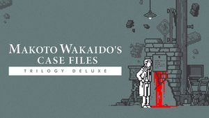 Makoto Wakaido's Case Files Trilogy Deluxe cover image