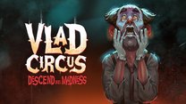 Vlad Circus: Descend into Madness
