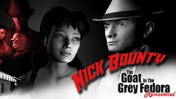 Nick Bounty: The Goat in the Grey Fedora - Remastered