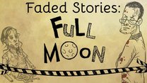 Faded Stories: Full Moon