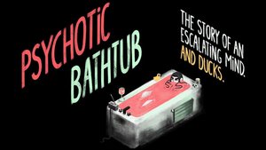 Psychotic Bathtub - The Story of an Escalating Mind. And Ducks. cover image