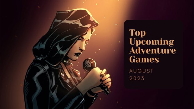 Five Top Upcoming Adventure Games – August 2023