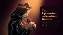 Five Top Upcoming Adventure Games – August 2023