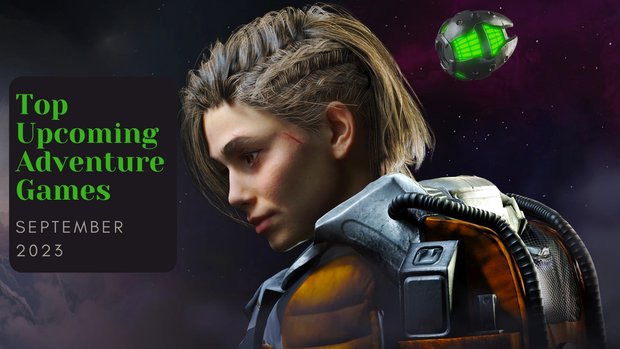 Five Top Upcoming Adventure Games – September 2023