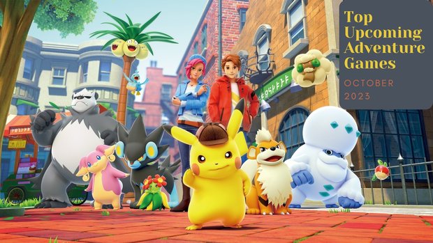 Five Top Upcoming Adventure Games – October 2023 trailer compilation of the most anticipated new releases