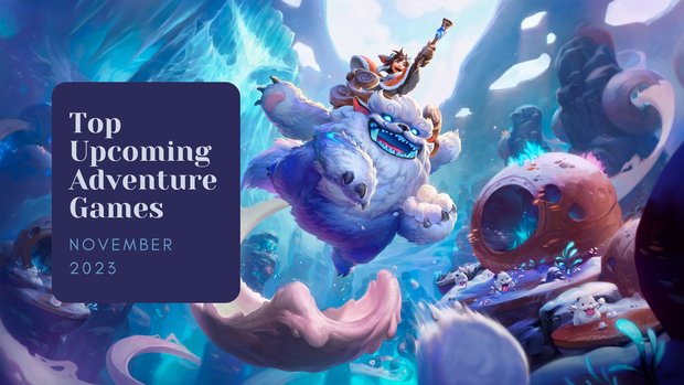 Five Top Upcoming Adventure Games – November 2023 trailer compilation of the most anticipated new releases