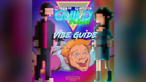 Classic Gamers Guild Podcast – Adventure Game Vibe Guide